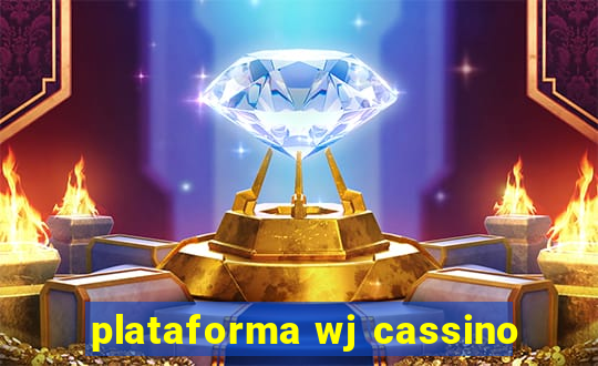 plataforma wj cassino